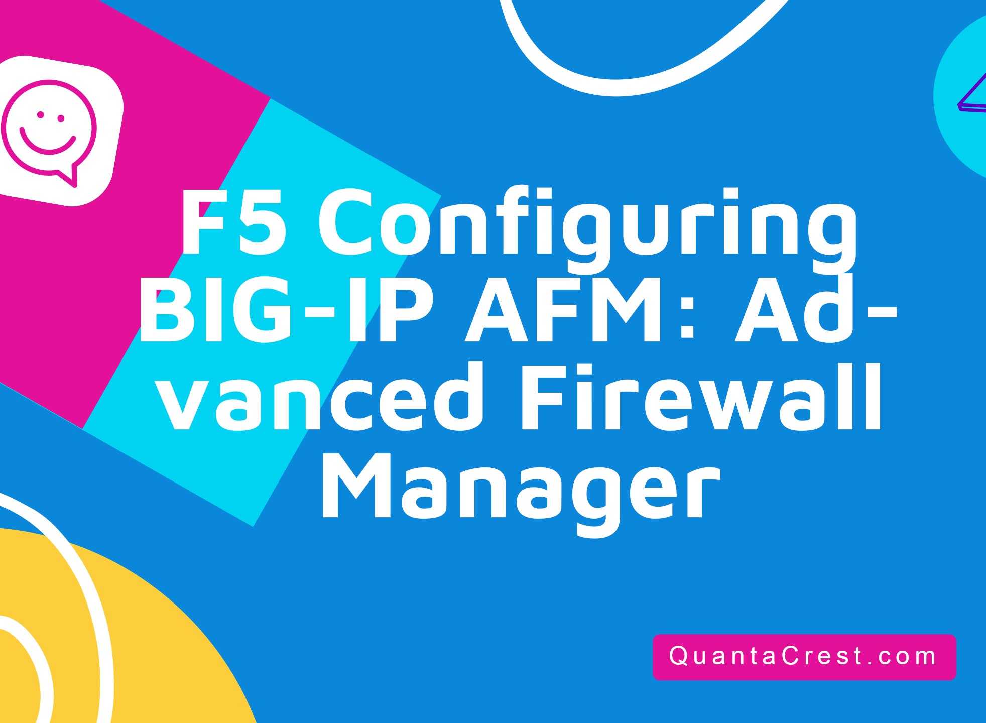 F5 Configuring BIG-IP AFM: Advanced Firewall Manager